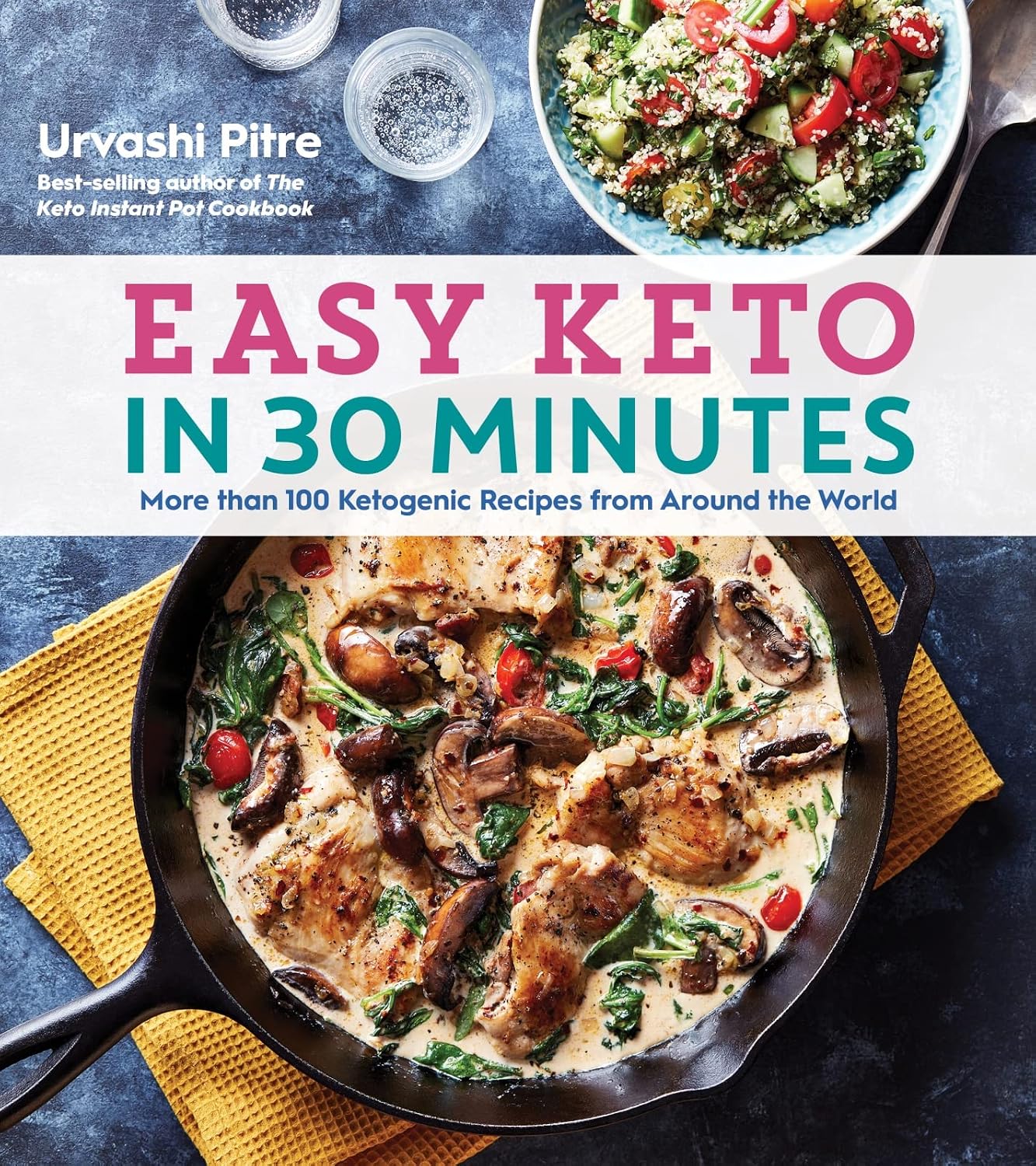 Easy Keto en 30 Minutos: Más de 100 Recetas Cetogénicas de Todo el Mundo – Deliciosas Comidas Bajas en Carbohidratos