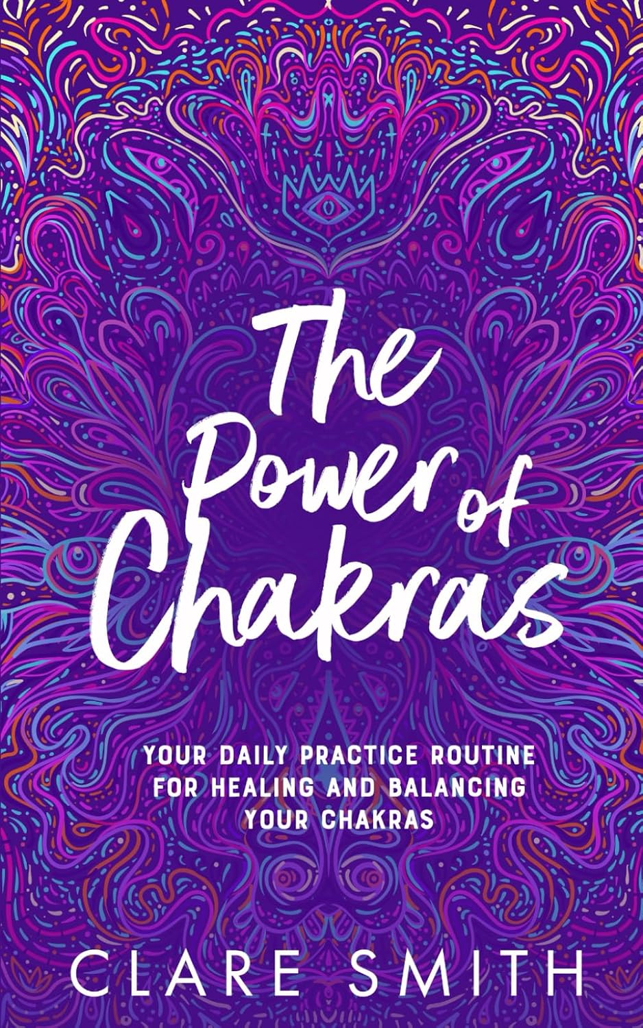 The Power of Chakras: Your Daily Practice Routine for Healing and Balancing your Chakras