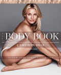 El libro del cuerpo: La ley del hambre, la ciencia de la fuerza y otras formas de amar tu cuerpo asombroso - Cameron Diaz