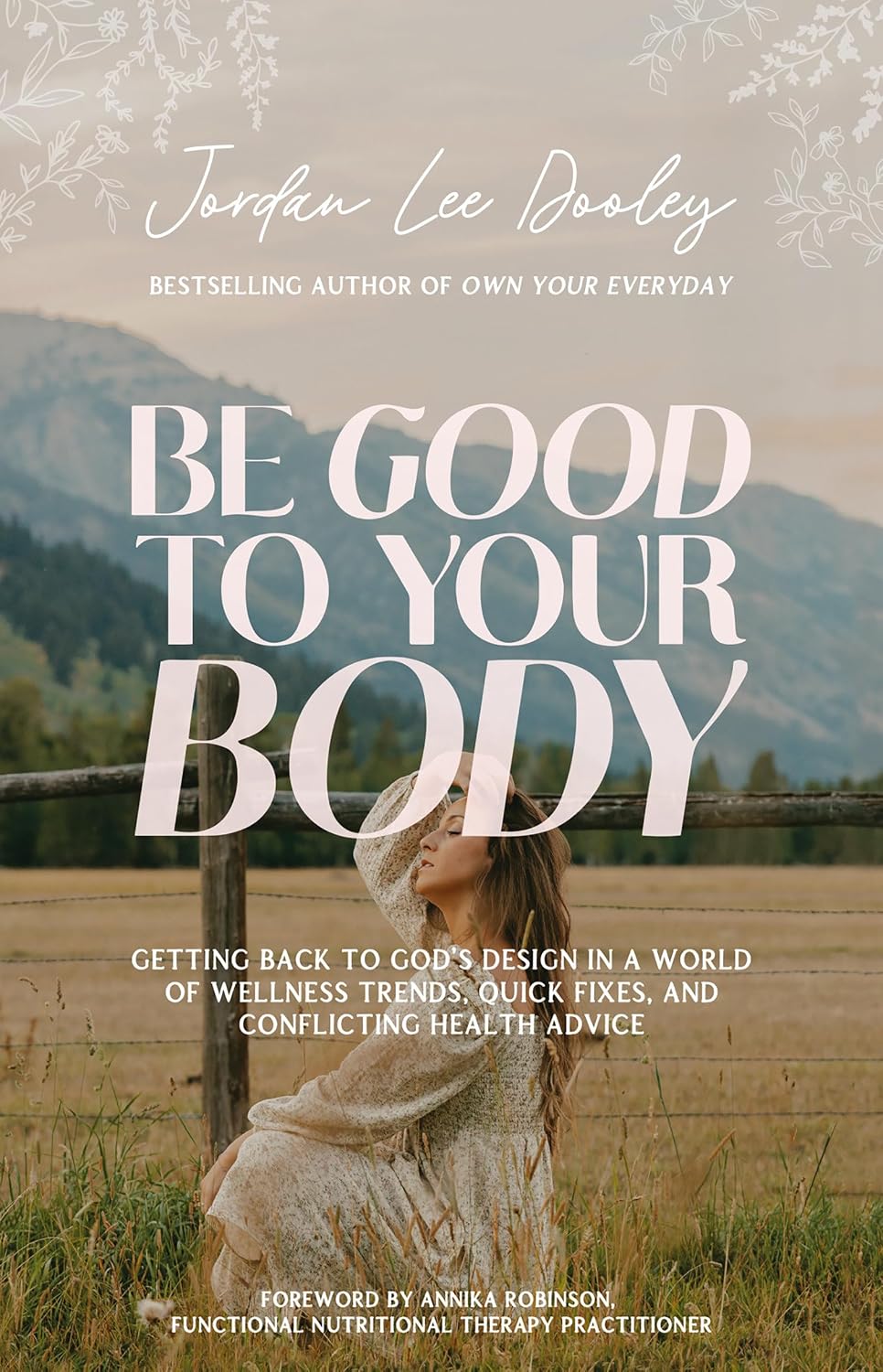 Be Good to Your Body: Getting Back to God's Design in a World of Wellness Trends, Quick Fixes, and Conflicting Health Advice - görsel 1