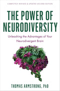 The Power of Neurodiversity: Unleash the Advantages of Your Neurodivergent Brain (Second Edition, Completely Revised and Updated)