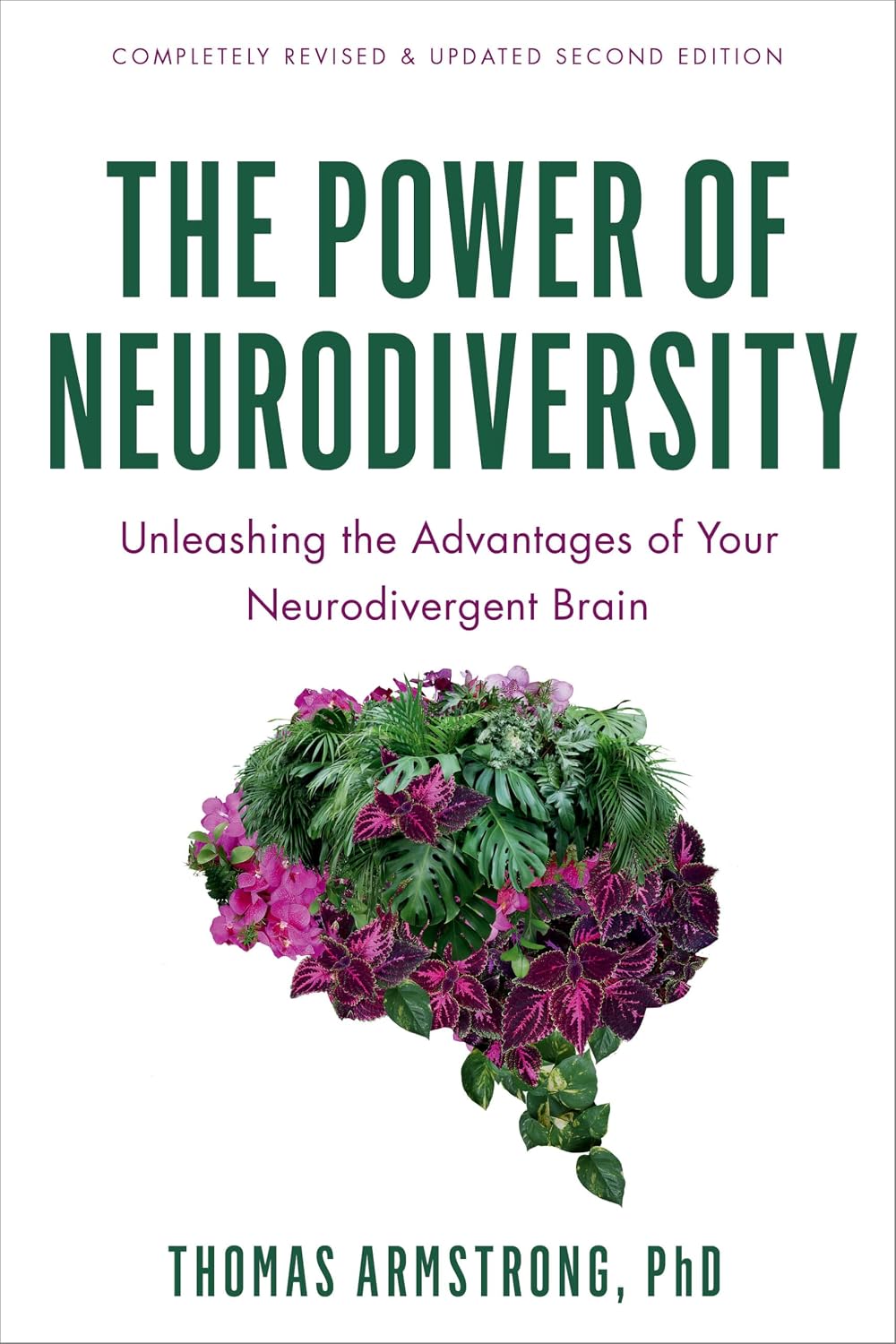 The Power of Neurodiversity: Unleash the Advantages of Your Neurodivergent Brain (Second Edition, Completely Revised and Updated)