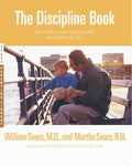 The Discipline Book: How to Have a Well-Behaved Child From Birth to Ten