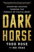 Dark Horse: Cómo alcanzar el éxito persiguiendo la satisfacción personal