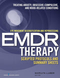 Protocolos guionizados y hojas de resumen de la terapia de desensibilización y reprocesamiento por movimientos oculares (EMDR): Tratamiento de la ansiedad, las afecciones obsesivo-compulsivas y los trastornos del estado de ánimo