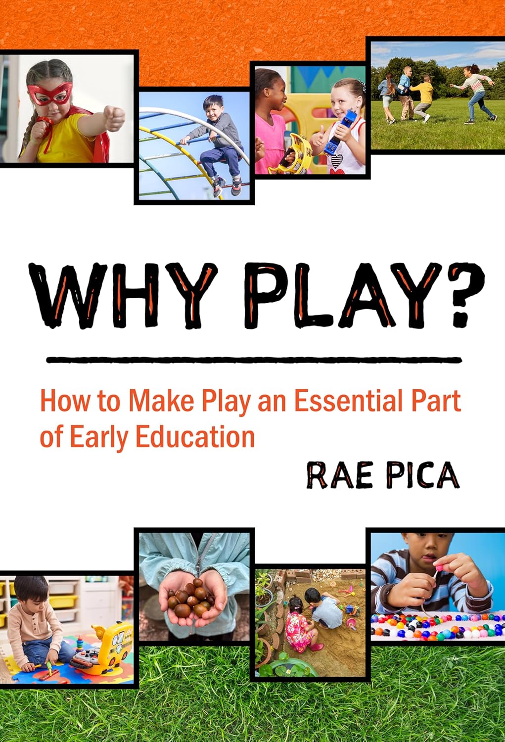 ¿Por qué jugar?: Cómo hacer del juego una parte esencial de la educación temprana
