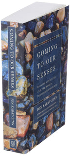 Coming to Our Senses: Healing Ourselves and the World Through Mindfulness