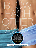 Blow Each Other Away: Guía de sexo oral sensacional para parejas