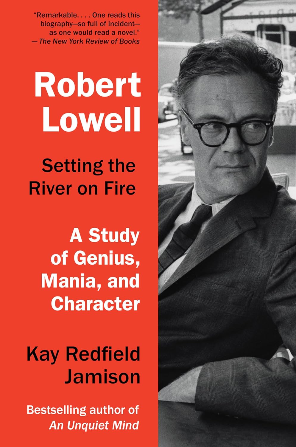 Robert Lowell, prendiendo fuego al río: un estudio de genio, manía y carácter
