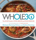 The Whole30: A 30-Day Guide to Total Health and Food Freedom