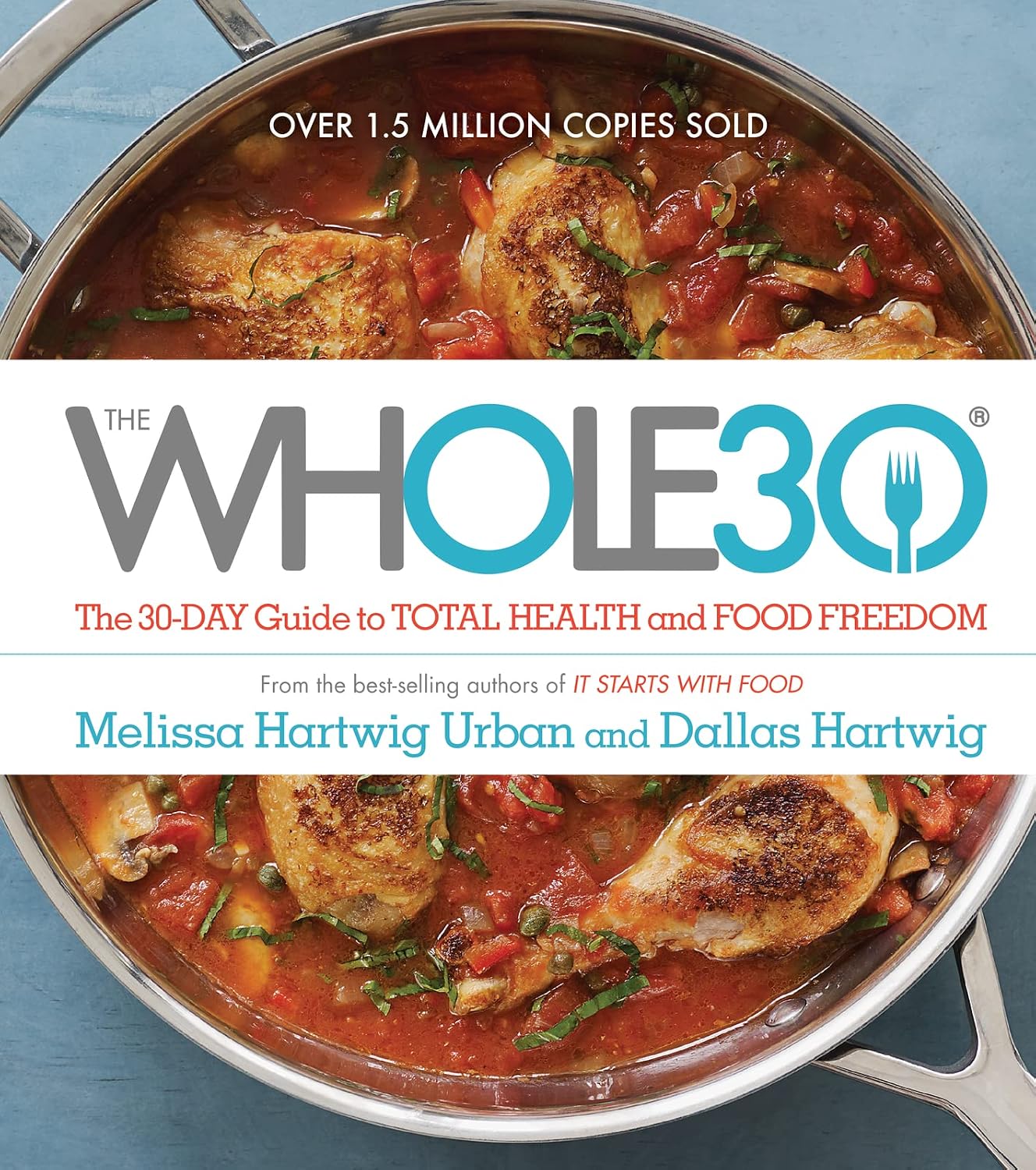 The Whole30: A 30-Day Guide to Total Health and Food Freedom