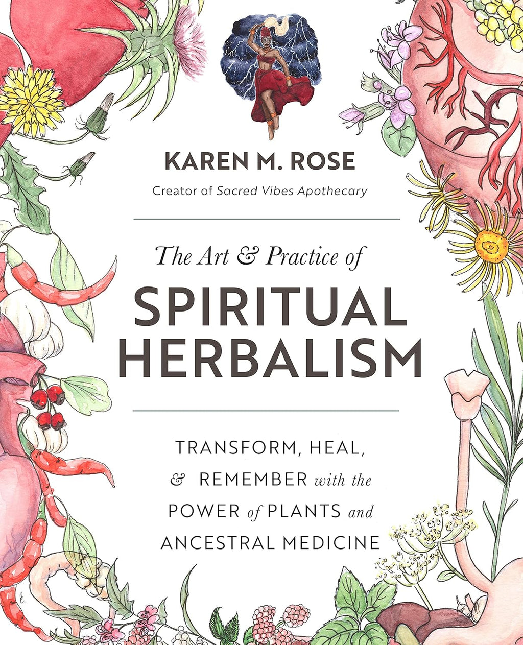 El arte y la práctica del herbalismo espiritual: Transforma, sana y recuerda con el poder de las plantas y la medicina ancestral