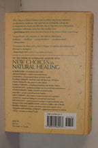New Choices In Natural Healing: Over 1,800 of the Best Self-Help Remedies from the World of Alternative Medicine