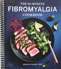The 30-Minute Fibromyalgia Cookbook: 75 Quick and Easy Anti-Inflammatory Recipes