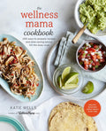 The Wellness Mama Cookbook: 200 Recetas Fáciles de Preparar y Consejos para Ahorrar Tiempo