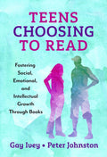 Adolescentes que eligen leer: Fomentando el crecimiento social, emocional e intelectual a través de los libros (Serie Lenguaje y Alfabetización)