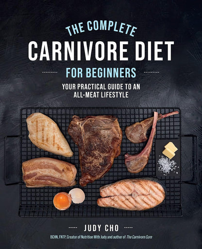 The Complete Carnivore Diet for Beginners: Your Practical Guide to an All-Meat Lifestyle – Image 1