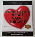 Patient Guide to Heart Valve Surgery (Heart Valve Replacement and Repair)