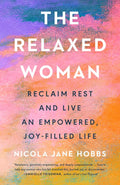 La mujer relajada: recupera el descanso y vive una vida empoderada y llena de alegría