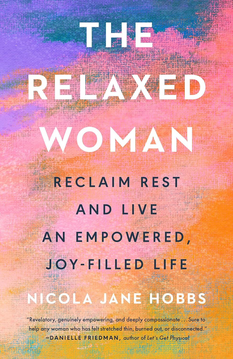 La mujer relajada: recupera el descanso y vive una vida empoderada y llena de alegría