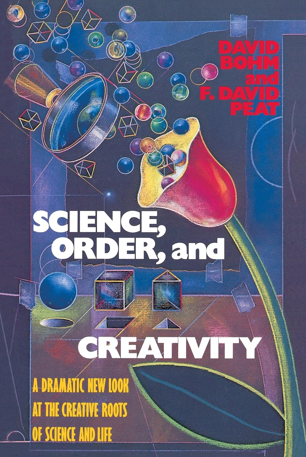 Ciencia, Orden y Creatividad: Una Nueva Mirada Dramática a las Raíces Creativas de la Ciencia y la Vida