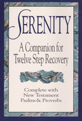 Serenity: A Companion for Twelve Step Recovery Complete With New Testament Psalms and Proverbs