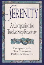 Serenity: A Companion for Twelve Step Recovery Complete With New Testament Psalms and Proverbs