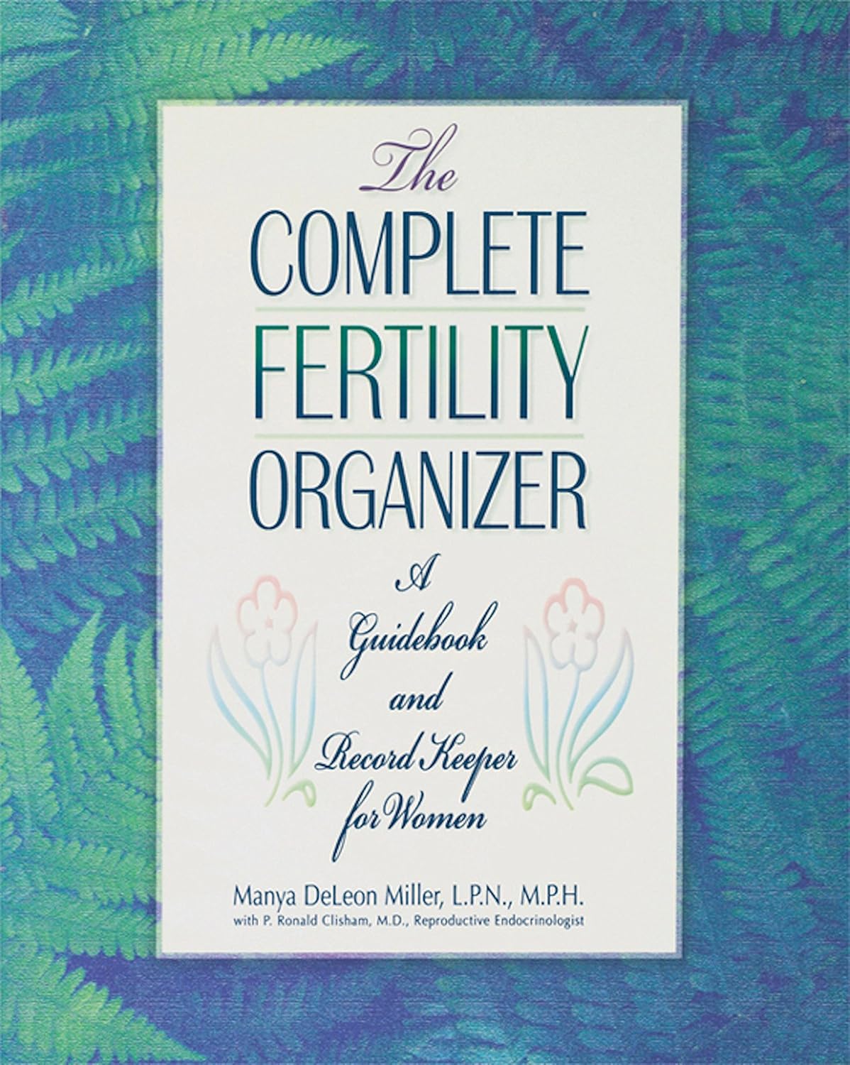 El organizador completo de fertilidad: una guía y un registro para mujeres