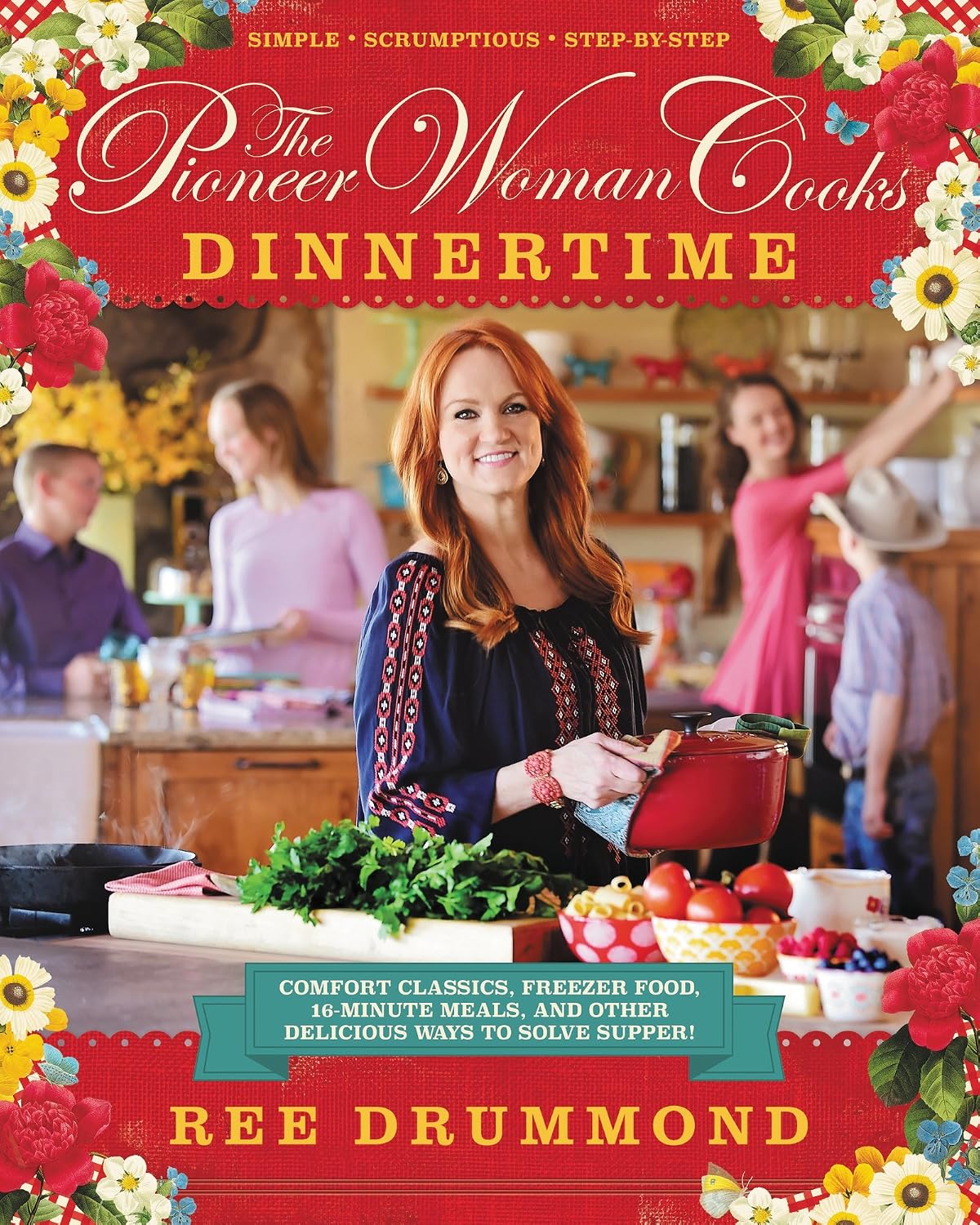 The Pioneer Woman Cooks: Dinnertime - Comfort Classics, Freezer Food, 16-minute Meals, and Other Delicious Ways to Solve – Image 1