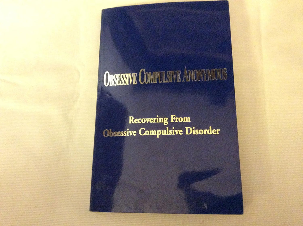 Obsessive Compulsive Anonymous: Recovering from Obsessive Compulsive Disorder