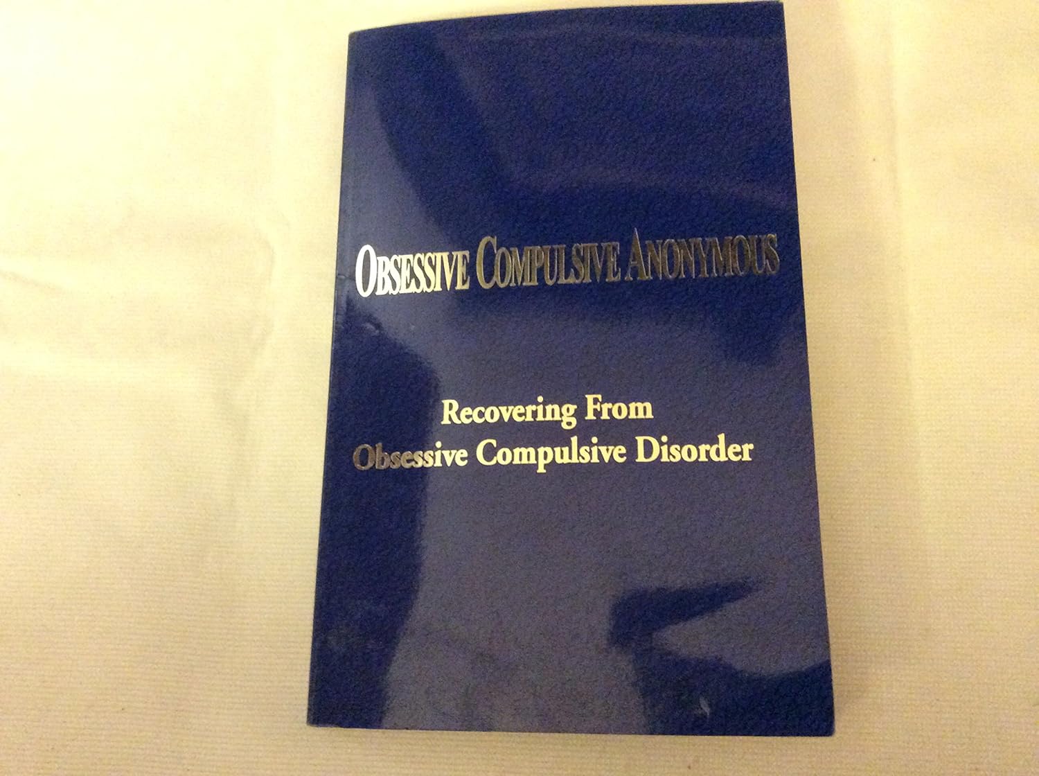 Obsessive Compulsive Anonymous: Recovering from Obsessive Compulsive Disorder