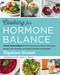 Cooking for Hormone Balance: A Proven, Practical Program with Over 125 Easy, Delicious Recipes to Boost Energy and Mood, Lower Inflammation, Gain Strength, and Restore a Healthy Weight