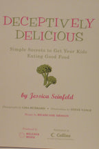 Deceptively Delicious: Simple Secrets to Get Your Kids Eating Good Food