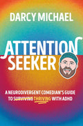 Buscador de atención: guía de una comediante neurodivergente para prosperar con TDAH