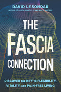 La conexión de la fascia: descubre la clave para la flexibilidad, la vitalidad y una vida sin dolor