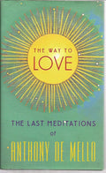 El camino del amor: Las últimas meditaciones de Anthony de Mello