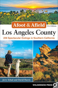 Afoot & Afield: Los Angeles County: 259 espectaculares salidas en el sur de California