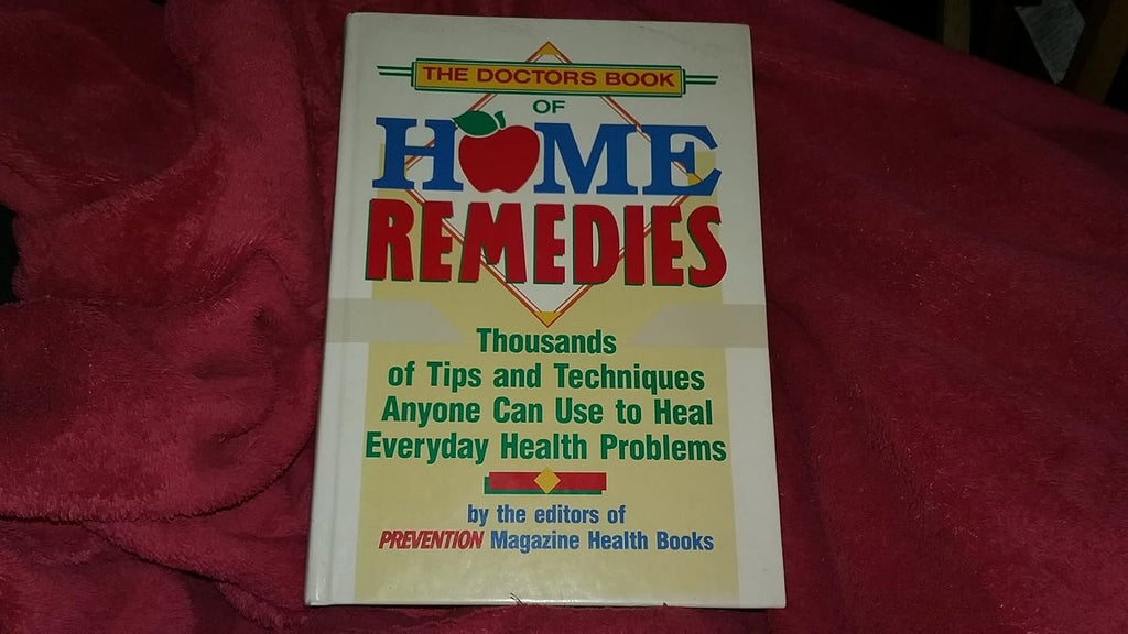 The Doctor's Book of Home Remedies: Thousands of Tips and Techniques for Everyday Health Problems