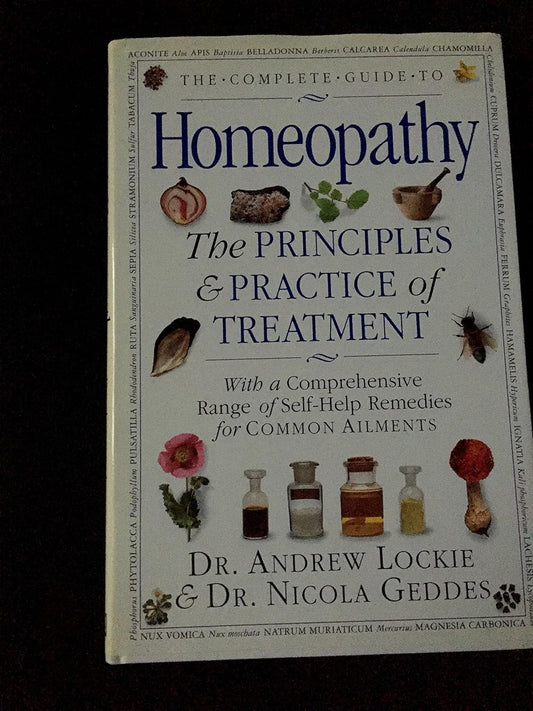 The Complete Guide to Homeopathy: Principles and Practice of Treatment