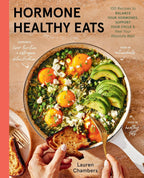 Hormone Healthy Eats: 100 Recetas para Equilibrar Tus Hormonas, Apoyar Tu Ciclo y Sentirte Mejor que Nunca