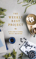 The Weekly Rest Project: A Challenge to Journal, Reflect, and Restore (Weekly Project Series)
