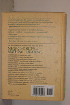 New Choices In Natural Healing: Over 1,800 of the Best Self-Help Remedies from the World of Alternative Medicine
