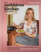 The Ambitious Kitchen Cookbook: 125 recetas increíblemente buenas para ti, a veces indulgentes y absolutamente nunca aburridas para cada comida del día