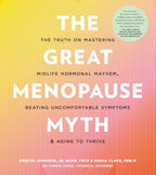 The Great Menopause Myth: La verdad sobre cómo dominar el caos hormonal de la mediana edad, superar los síntomas incómodos y envejecer para prosperar