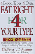 Eat Right 4 Your Type: La solución dietética individualizada para mantenerse saludable, vivir más tiempo y alcanzar su peso ideal