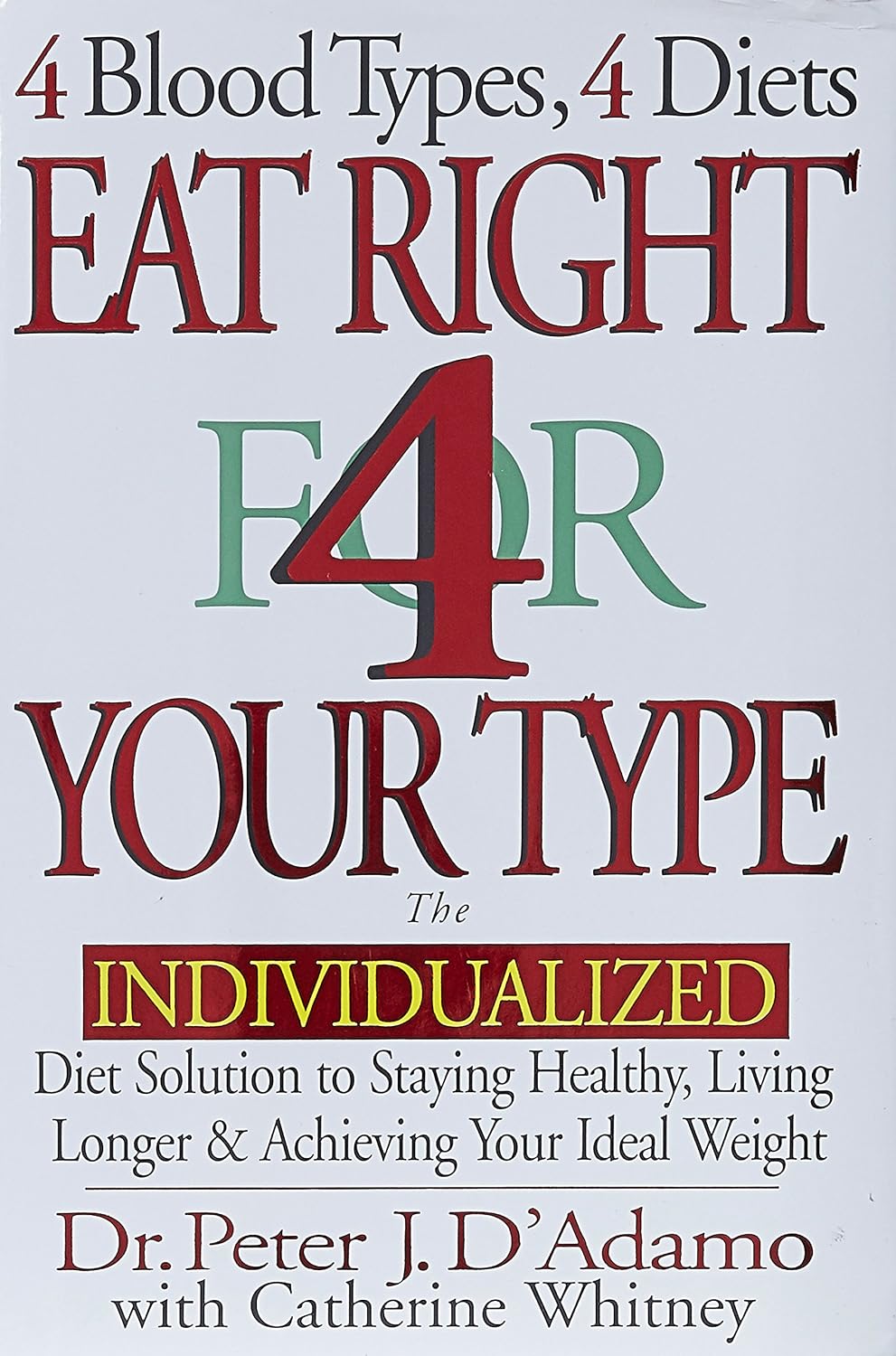 Eat Right 4 Your Type: La solución dietética individualizada para mantenerse saludable, vivir más tiempo y alcanzar su peso ideal