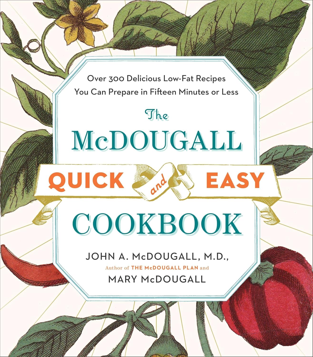 McDougall's Quick and Easy Cookbook: More Than 300 Delicious Low-Fat Recipes You Can Make in 15 Minutes
