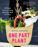 One Part Plant: Guía Sencilla para Comer de Verdad, una Comida a la Vez – Recetario Divertido y Saludable con 100 Recetas Vegetales