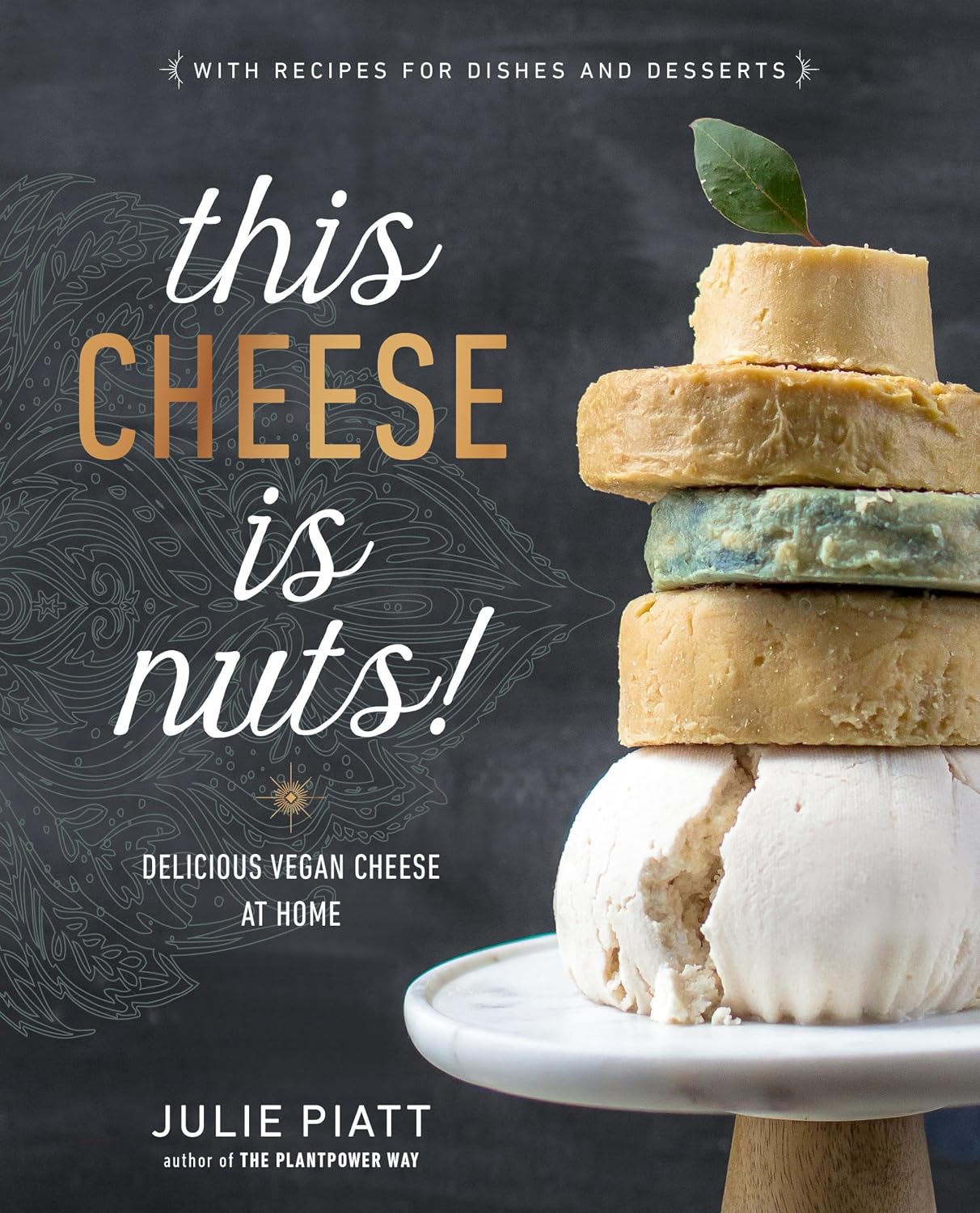 ¡Este queso es la leche!: Deliciosos quesos veganos caseros: un libro de cocina