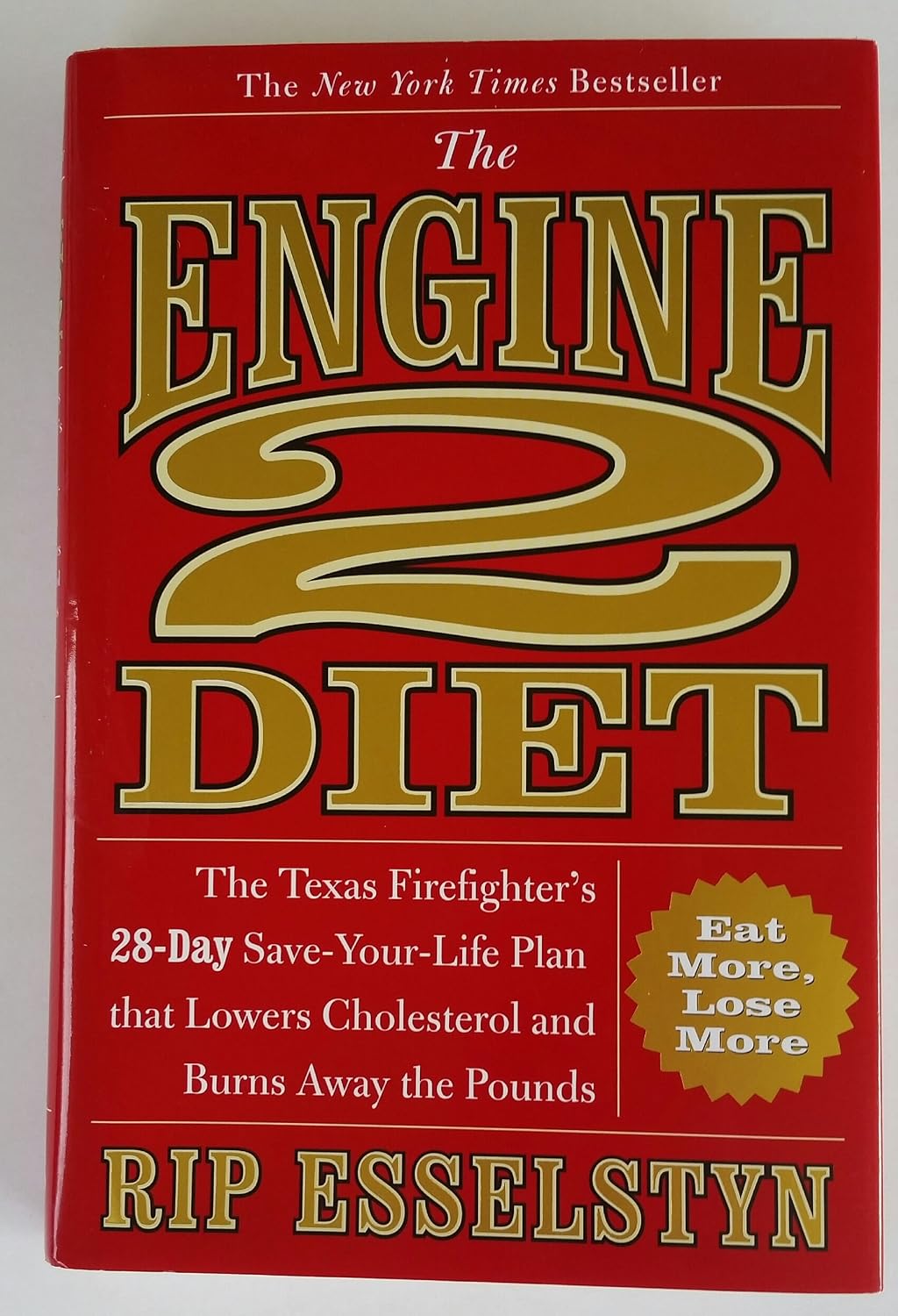 The Engine 2 Diet: The Texas Firefighter's 28-Day Plan to Save Your Life